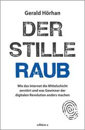 Icon image Der stille Raub: Wie das Internet die Mittelschicht zerstört und was Gewinner der digitalen Revolution anders machen
