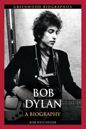 Icon image Bob Dylan: A Biography
