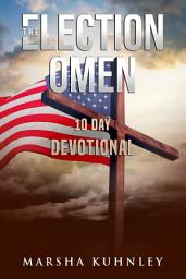 Icon image The Election Omen: 10 Day Devotional