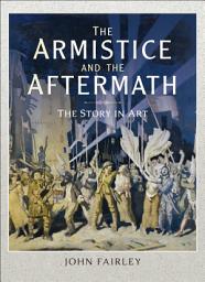 Icon image The Armistice and the Aftermath: The Story in Art