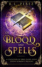 Icon image Of Blood and Spells: A Collection of three Young Adult Fantasy Romance Trilogies