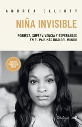 Icon image Niña Invisible: Pobreza, supervivencia y esperanza en el país más rico del mundo