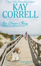 Icon image Six Hours Away: Return to Lighthouse Point