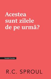 Icon image Acestea sunt zilele de pe urmă?
