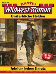 Icon image Wildwest-Roman – Unsterbliche Helden 108: Spiel um hohen Einsatz