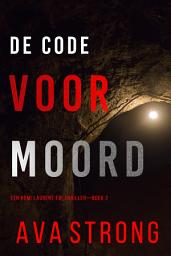 Icon image De Code voor Moord (Een Remi Laurent FBI Thriller—Boek 2)