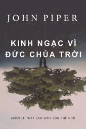 Icon image Kinh ngạc vì Đức Chúa Trời: Mười lẽ thật làm đảo lộn thế giới