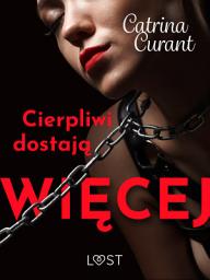 Icon image Cierpliwi dostają więcej – opowiadanie erotyczne
