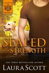 Icon image Sealed with Strength: A Navy SEAL K-9 Christian Romantic Suspense