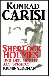 Icon image Sherlock Holmes und der Meister aus Syracus: Cassiopeiapress Kriminalroman