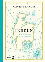 Icon image Inseln: Die Kartierung einer Sehnsucht
