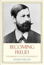 Icon image Becoming Freud: The Making of a Psychoanalyst