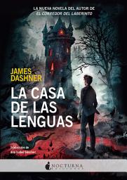 Icon image La Casa de las Lenguas: LA NUEVA NOVELA DEL AUTOR DE EL CORREDOR DEL LABERINTO