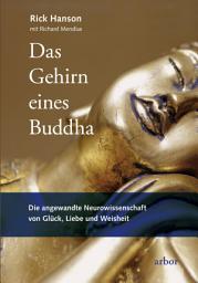 Icon image Das Gehirn eines Buddha: Die angewandte Neurowissenschaft von Glück, Liebe und Weisheit