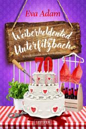 Icon image WEIBERHELDENTOD IN UNTERFILZBACH (Unterfilzbach 6): Krimikomödie · Niederbayern · Dorfkrimi · Hobbydetektiv