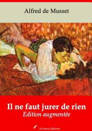 Icon image Il ne faut jurer de rien: Nouvelle édition augmentée