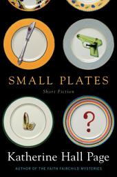Icon image Small Plates: Short Fiction
