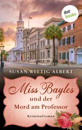 Icon image Miss Bayles und der Mord am Professor - Ein Fall für China Bayles 3: Kriminalroman