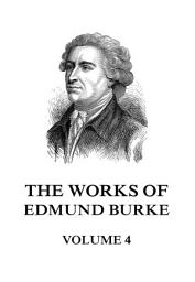 Icon image The Works of Edmund Burke Volume 4