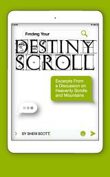 Icon image Finding Your Destiny Scroll: Excerpts from a Discussion on Heavenly Scrolls and Mountains