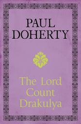 Icon image The Lord Count Drakulya: A spellbinding novel of the legendary figure