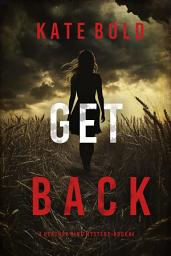 Icon image Get Back (A Heather King Suspense Thriller—Book Four)