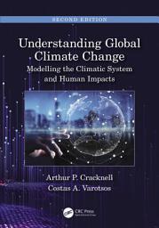 Icon image Understanding Global Climate Change: Modelling the Climatic System and Human Impacts, Edition 2