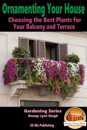 Icon image Ornamenting Your House - Choosing the Best Plants for Your Balcony and Terrace