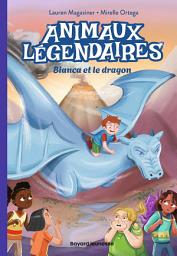 Icon image Animaux légendaires, Tome 02: Bianca et le dragon