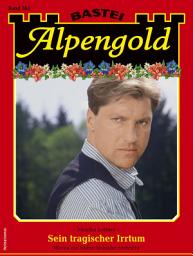 Icon image Alpengold 363: Sein tragischer Irrtum