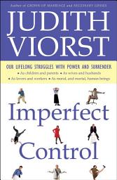 Icon image Imperfect Control: Our Lifelong Struggles With Power and Surrender