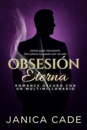 Icon image Obsesión eterna: Romance multimillonario
