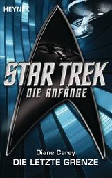 Icon image Star Trek - Die Anfänge: Die letzte Grenze: Roman