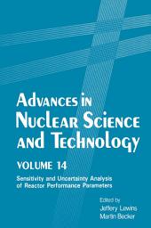 Icon image Advances in Nuclear Science and Technology: Volume 14 Sensitivity and Uncertainty Analysis of Reactor Performance Parameters