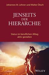 Icon image Jenseits der Hierarchie: Status im beruflichen Alltag aktiv gestalten, Ausgabe 2