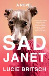 Icon image Sad Janet: A Novel