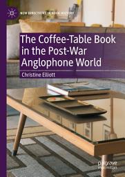 Icon image The Coffee-Table Book in the Post-War Anglophone World