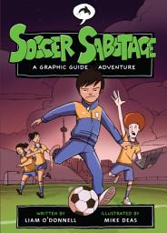 Icon image Soccer Sabotage: A Graphic Guide Adventure