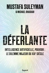 Icon image La Déferlante: Technologie, pouvoir et le dilemme majeur du XXIe siècle