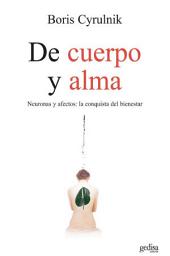 Icon image De cuerpo y alma: Neuronas y afectos: la conquista del bienestar