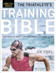 Icon image The Triathlete's Training Bible: The World's Most Comprehensive Training Guide, 5th Edition
