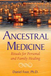 Icon image Ancestral Medicine: Rituals for Personal and Family Healing
