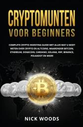 Icon image Cryptomunten Voor Beginners: Complete Crypto Investeringsgids met alles wat u moet weten over Crypto en Altcoins.