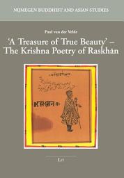 Icon image A Treasure of True Beauty': The Krishna Poetry of Raskhan