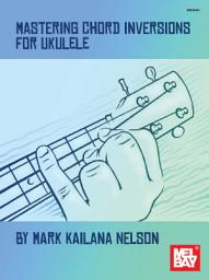 Icon image Mastering Chord Inversion for Ukulele