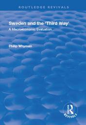 Icon image Sweden and the 'Third Way': A Macroeconomic Evaluation
