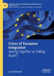 Icon image Crises of European Integration: Joining Together or Falling Apart?
