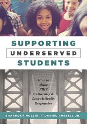Icon image Supporting Underserved Students: How to Make PBIS Culturally and Linguistically Responsive (PBIS-Compatible Resources for Culturally and Linguistically Responsive Teaching)