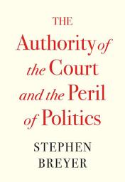 Icon image The Authority of the Court and the Peril of Politics