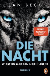 Icon image Die Nacht – Wirst du morgen noch leben?: Thriller − Der neue rasante SPIEGEL-Bestseller!